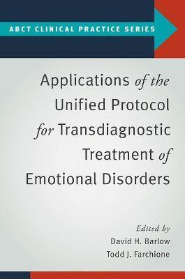 Applications of the Unified Protocol for Transdiagnostic Treatment of Emotional Disorders - David H. Barlow
