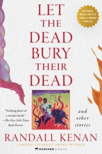 Let the Dead Bury Their Dead: And Other Stories - Randall Kenan