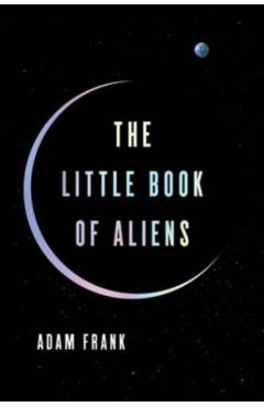 The Little Book of Aliens - Adam Frank