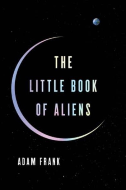 The Little Book of Aliens - Adam Frank