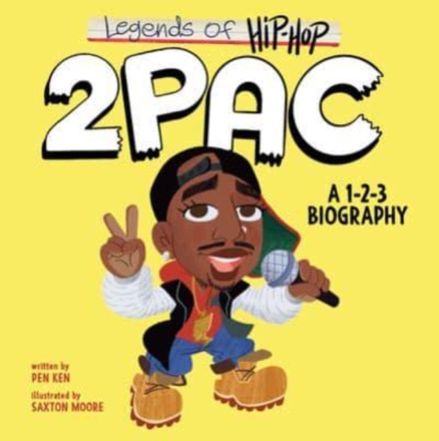 Legends of Hip-Hop: 2pac: A 1-2-3 Biography - Pen Ken