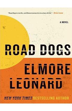 Coperta cărții 'Road Dogs - Elmore Leonard'