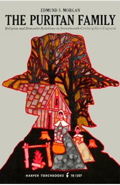 Puritan Family - Edmund S. Morgan