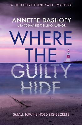 Where the Guilty Hide - Annette Dashofy