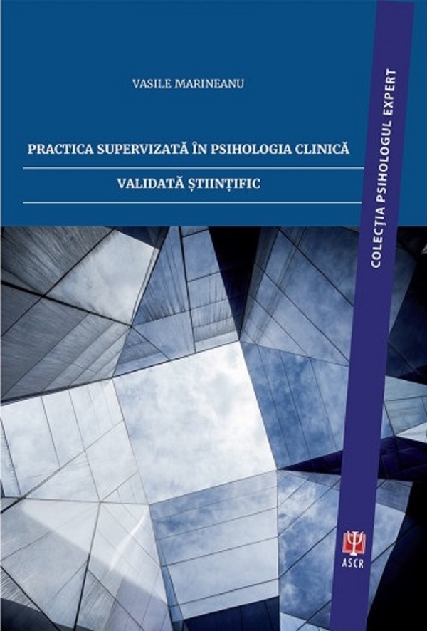 Practica supervizata in psihologia clinica validata stiintific - Vasile Marineanu