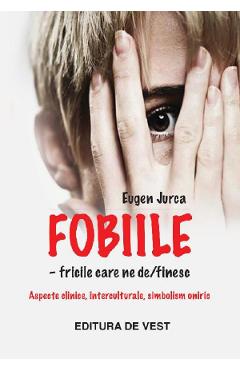Poza produsului Fobiile. Fricile care ne definesc - Eugen Jurca