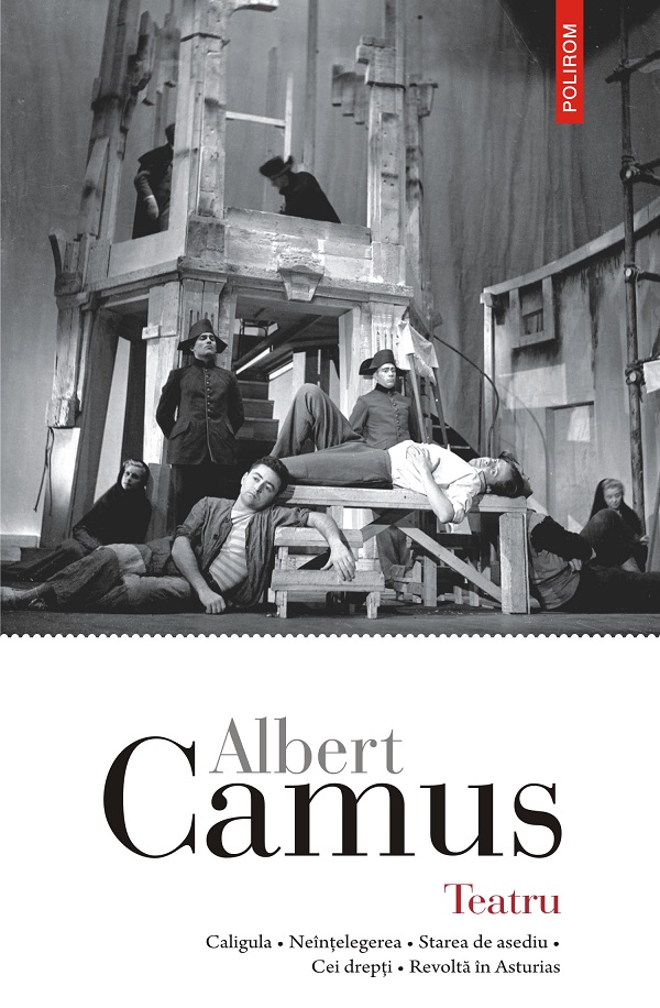 eBook Teatru. Caligula, Neintelegerea, Starea de asediu, Cei drepti, Revolta in Asturias - Albert Camus