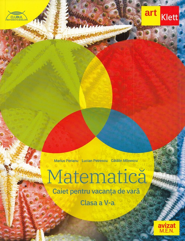 Matematica - Clasa 5 - Caiet pentru vacanta de vara - Catalin Miinescu, Lucian Petrescu, Marius Perianu