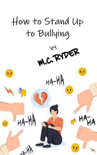 How to Stand Up to Bullying - M. C. Ryder