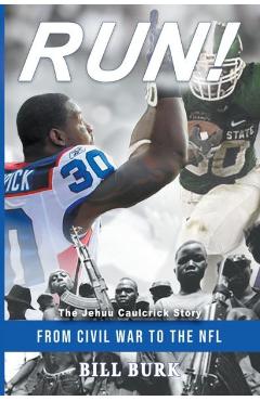 Coperta cărții 'RUN! From Civil War to the NFL; The Jehuu Caulcrick Story - Bill Burk'
