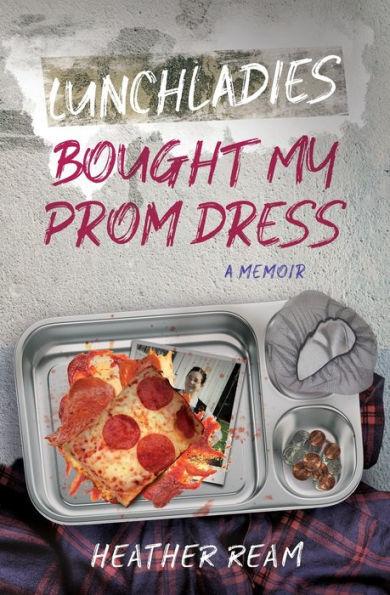 Lunchladies Bought My Prom Dress - Heather Ream