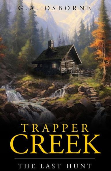 Trapper Creek The Last hunt - Glenn Osborne