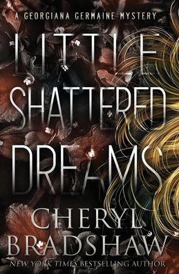 Little Shattered Dreams - Cheryl Bradshaw