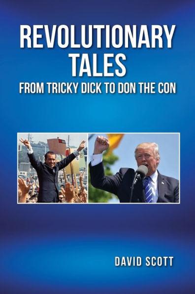 Revolutionary Tales from Tricky Dick to Don the Con - David Scott