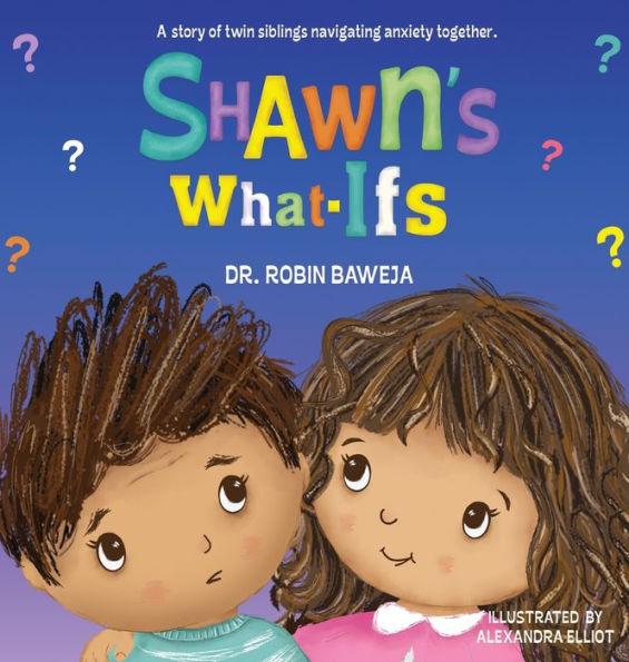 Shawn's What-Ifs - Robin Baweja