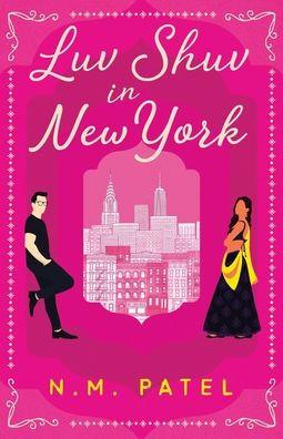 Luv Shuv In New York: An Opposites Attract, Interracial Romance - N. M. Patel