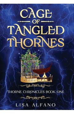 Coperta cărții 'Cage of Tangled Thornes: Thorne Chronicles Book One - Lisa Alfano'