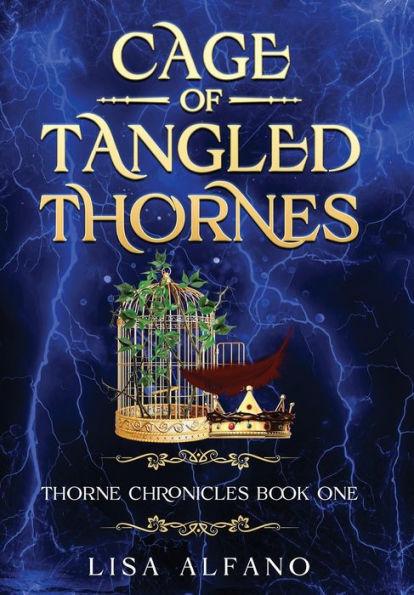 Cage of Tangled Thornes: Thorne Chronicles Book One - Lisa Alfano