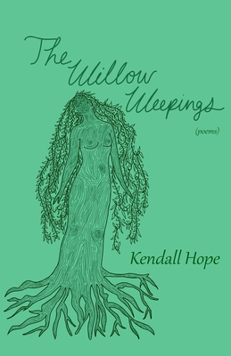 The Willow Weepings - Kendall Hope