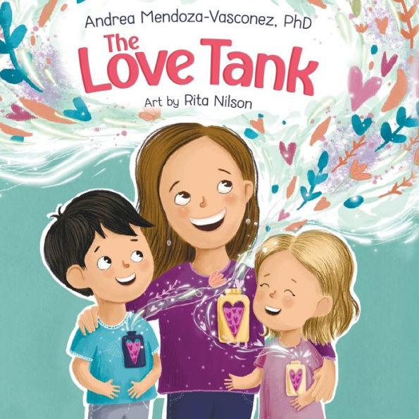The Love Tank: A Book About Empathy, Kindness, and Self-Awareness for Children Ages 4-8 - Andrea Mendoza-vasconez