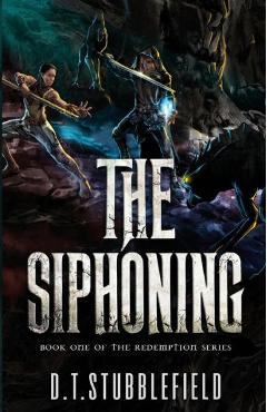 Coperta cărții 'The Siphoning: Book 1 of the Redemption Series - D. T. Stubblefield'