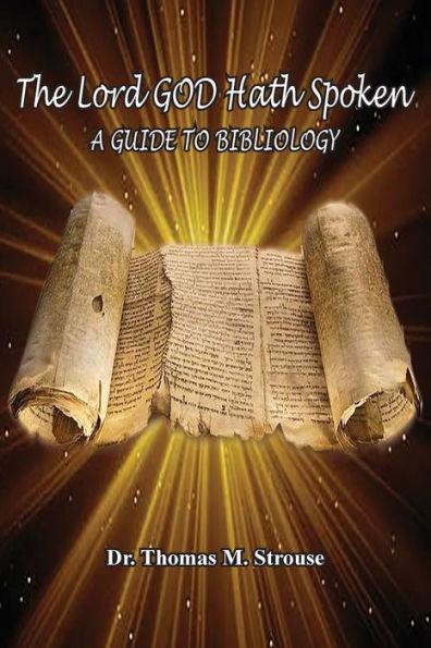 The Lord GOD Hath Spoken: A Guide to Bibliology - Thomas M. Strouse