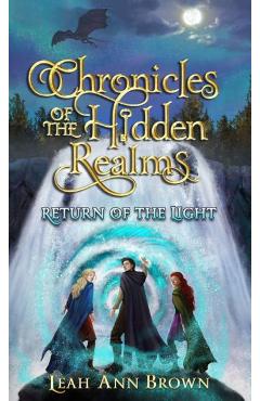 Coperta cărții 'Chronicles of the Hidden Realms: Return of the Light - Leah Ann Brown'