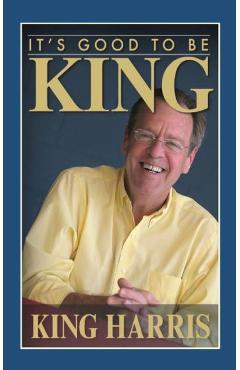 Coperta cărții 'It's Good to Be King - King Harris'