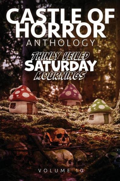 Castle of Horror Anthology Volume 10: Thinly Veiled Saturday Mournings - Jason Henderson