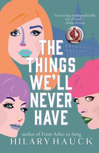 The Things We'll Never Have - Hilary Hauck