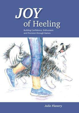 Joy of Heeling: Building Confidence, Enthusiasm and Precision through Games - Teresa Hall