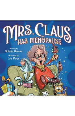Coperta cărții 'Mrs. Claus Has Menopause: A Humorous Christmas Book for Women of a Certain Age - Bobbie Hinman'
