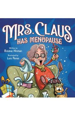 Mrs. Claus Has Menopause: A Humorous Christmas Book for Women of a Certain Age - Bobbie Hinman