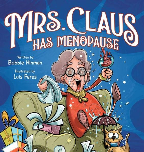 Mrs. Claus Has Menopause: A Humorous Christmas Book for Women of a Certain Age - Bobbie Hinman