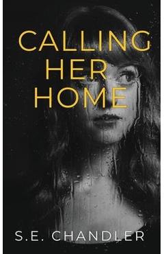 Coperta cărții 'Calling Her Home - S. E. Chandler'