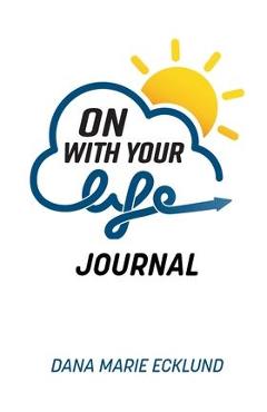 Coperta cărții 'On With Your Life JOURNAL - Dana Marie Ecklund'