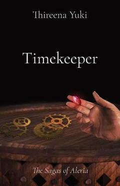 Coperta cărții 'Timekeeper: The Sagas of Aleria - Thireena Yuki'