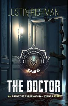 Coperta cărții 'The Agency of Supernatural Events: The Doctor - Justin Richman'