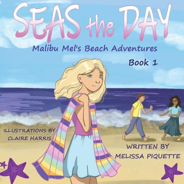 Seas the Day: A Malibu Mel Beach Adventure - Melissa Piquette