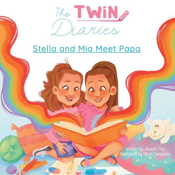 The Twin Diaries - Stella and Mia Meet Papa - Joseph Tito