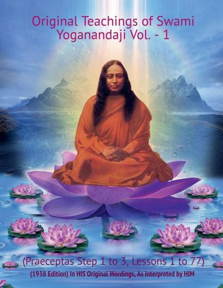 Original Teachings of Swami Yoganandaji Vol.-1 (Praeceptas Step 1 to 3, Lessons 1 to 77) - Swami Yogananda