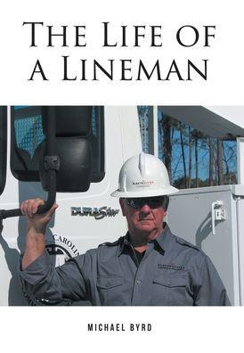 The Life of a Lineman - Michael Byrd