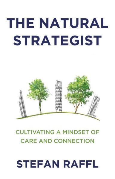 The Natural Strategist: Cultivating a Mindset of Care and Connection - Stefan Raffl