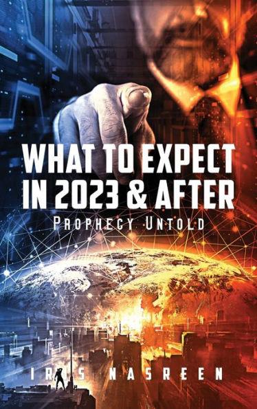 What to Expect in 2023 & After: Prophecy Untold - Iris Nasreen