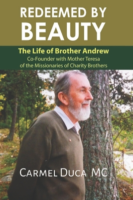Redeemed by Beauty: The Life of Brother Andrew - Carmel Duca Mc