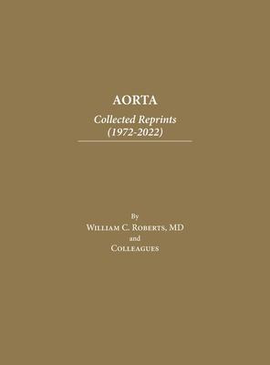 Aorta: Collected Reprints (1972-2022) - William C. Roberts