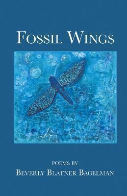 Fossil Wings - Beverly Blatner Bagelman