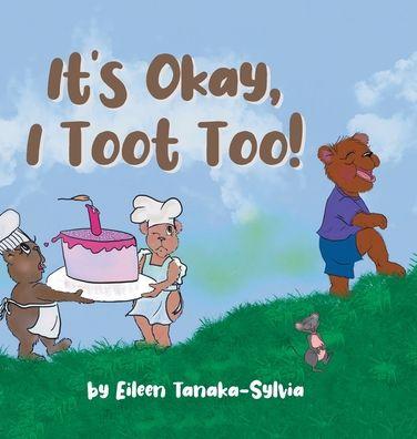 It's Okay, I Toot Too! - Eileen Tanaka-sylvia