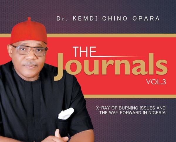 The Journals Vol. 3: X-Ray of Burning Issues and the Way Forward in Nigeria - Kemdi Chino Opara