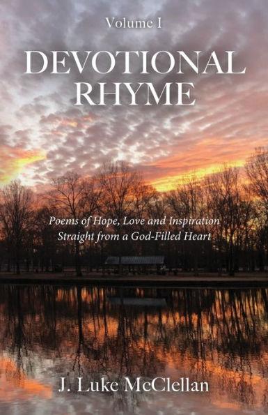 Devotional Rhyme: Poems of Hope, Love and Inspiration Straight from a God-Filled Heart - J. Luke Mcclellan